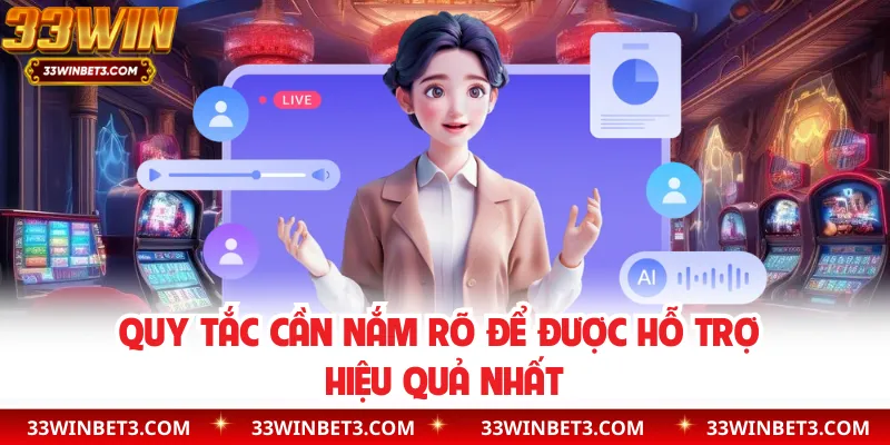 Quy tắc cần nắm rõ để được hỗ trợ hiệu quả nhất
